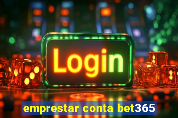 emprestar conta bet365